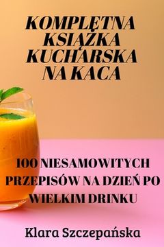portada Kompletna KsiĄŻka Kucharska Na Kaca (in Polaco)