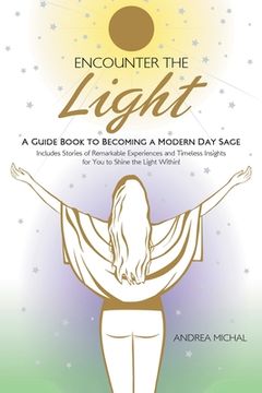 portada Encounter the Light: A Guide Book to Becoming a Modern Day Sage (en Inglés)