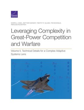 portada Leveraging Complexity in Great-Power Competition and Warfare: Technical Details for a Complex Adaptive Systems Lens, Volume II