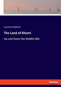 portada The Land of Khemi: Up and Down the Middle Nile (in English)