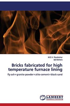 portada Bricks Fabricated for High Temperature Furnace Lining: Fly-Ash+Granite-Powder+Alite-Cement+Black-Sand (en Inglés)