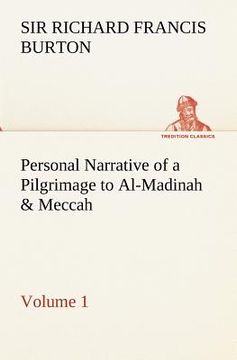 portada personal narrative of a pilgrimage to al-madinah & meccah - volume 1