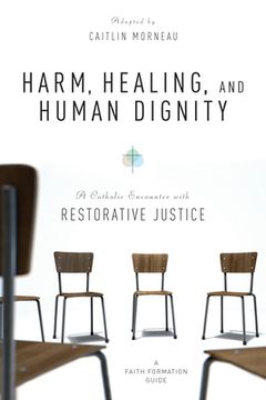portada Harm, Healing, and Human Dignity: A Catholic Encounter with Restorative Justice (en Inglés)