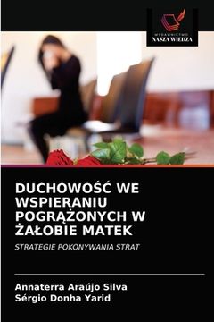 portada DuchowoŚĆ We Wspieraniu PogrĄŻonych W Żalobie Matek (en Polaco)