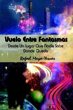 portada Vuelo Entre Fantasmas: Desde un Lugar que Nadie Sabe Donde Queda