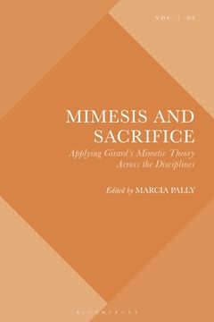 portada Mimesis and Sacrifice: Applying Girard's Mimetic Theory Across the Disciplines (en Inglés)