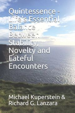 portada Quintessence - Life's Essential Balance Between Stability, Novelty and Fateful Encounters (en Inglés)