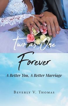 portada Two As One Forever: A Better You, A Better Marriage