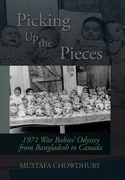 portada Picking Up the Pieces: 1971 War Babies' Odyssey from Bangladesh to Canada (en Inglés)