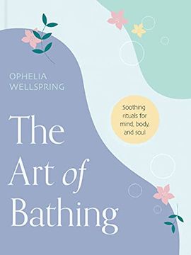 portada The Art of Bathing: Soothing Rituals for Mind, Body, and Soul