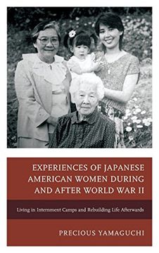 portada Experiences of Japanese American Women during and after World War II: Living in Internment Camps and Rebuilding Life Afterwards