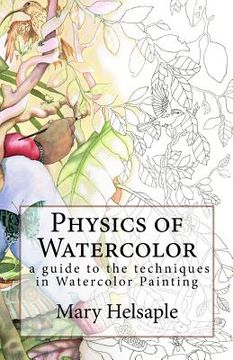 portada Physics of Watercolor: A guide that describes the physical properties and techniques of watercolor painting.