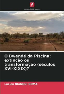 portada O Bwendé da Piscina: Extinção ou Transformação (Séculos Xvi-Xixix)? (en Portugués)