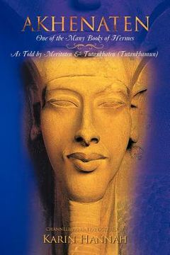 portada akhenaten - one of the many books of hermes: 'as told by meritaten and tutankhaten (tutankhamun) (en Inglés)