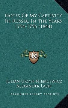 portada notes of my captivity in russia, in the years 1794-1796 (1844) (en Inglés)