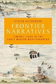 portada Frontier Narratives: Liminal Lives in the Early Modern Mediterranean (Manchester University Press) (en Inglés)