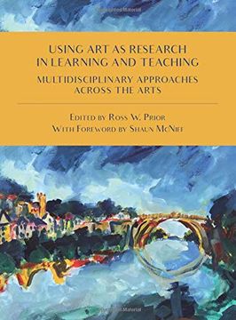 portada Using art as Research in Learning and Teaching: Multidisciplinary Approaches Across the Arts (en Inglés)