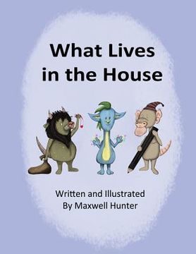 portada What Lives in the House (en Inglés)