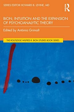 portada Bion, Intuition and the Expansion of Psychoanalytic Theory (The Routledge Wilfred r. Bion Studies Book Series) (en Inglés)