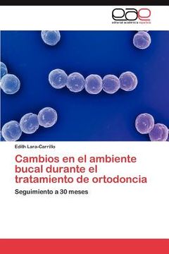 portada cambios en el ambiente bucal durante el tratamiento de ortodoncia (in Spanish)
