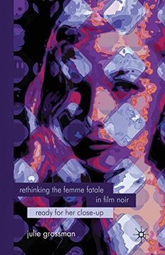 portada Rethinking the Femme Fatale in Film Noir: Ready for her Close-Up (en Inglés)