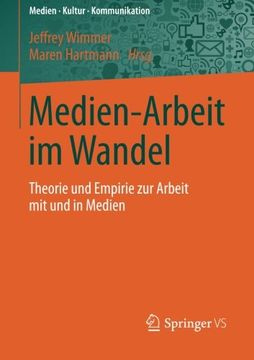 portada Medien-Arbeit im Wandel: Theorie und Empirie zur Arbeit mit und in Medien (Medien • Kultur • Kommunikation) (en Alemán)