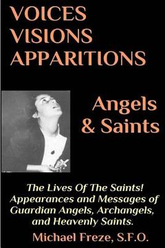 portada VOICES VISIONS APPARITIONS Angels & Saints: The Lives Of The Saints: (Voices, Visions, & Apparitions Book 3) (en Inglés)