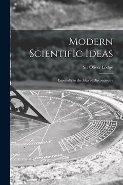 portada Modern Scientific Ideas: Especially in the Idea of Discontinuity (en Inglés)