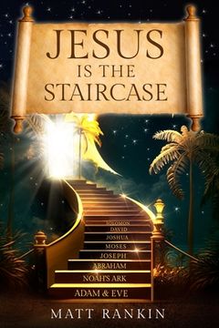 portada Jesus is the Staircase: The Only Way to Heaven (in English)