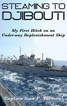 portada Steaming to Djibouti: My First Hitch on an Underway Replenishment Ship (in English)