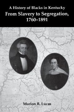 portada a history of blacks in kentucky: from slavery to segregation, 1760-1891 (in English)
