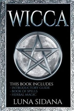 portada Wicca: 3 Manuscripts - Introductory Guide, Book Of Spells, Herbal Magic (in English)