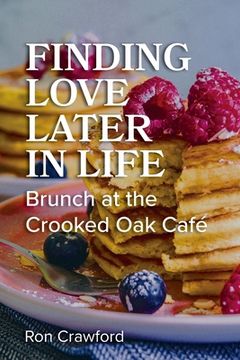 portada Finding Love Later in Life: Brunch at the Crooked Oak Cafe (en Inglés)