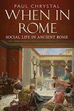 portada When in Rome: Social Life in Ancient Rome