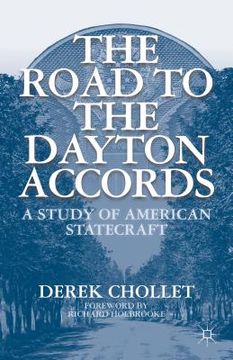 portada The Road to the Dayton Accords: A Study of American Statecraft (in English)
