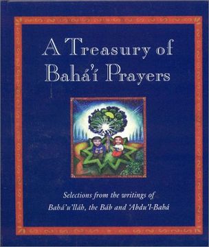 portada A Treasury of Bahai Prayers: Selections from the Writings of Baha'u'llah, the Bab and 'abdu'l-Baha