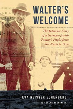 portada Walter's Welcome: The Intimate Story of a German-Jewish Family's Flight from the Nazis to Peru