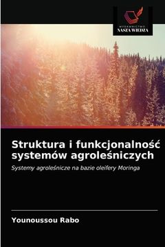 portada Struktura i funkcjonalnośc systemów agroleśniczych (in Polaco)