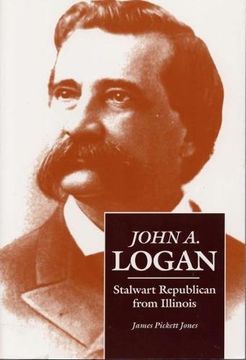 portada John A. Logan: Stalwart Republican From Illinois (Shawnee Classics) (in English)