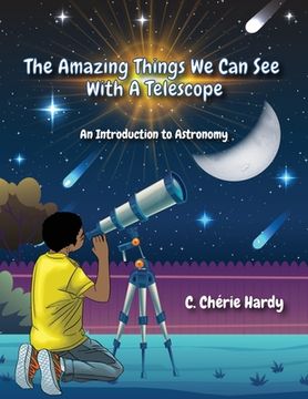 portada The Amazing Things We Can See With A Telescope: An Introduction to Astronomy (en Inglés)