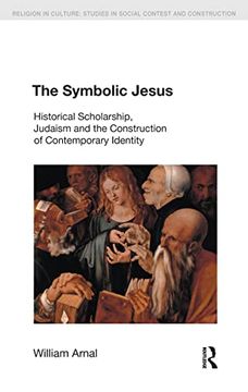 portada The Symbolic Jesus: Historical Scholarship, Judaism and the Construction of Contemporary Identity (en Inglés)