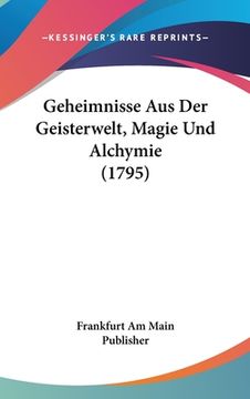 portada Geheimnisse Aus Der Geisterwelt, Magie Und Alchymie (1795) (en Alemán)