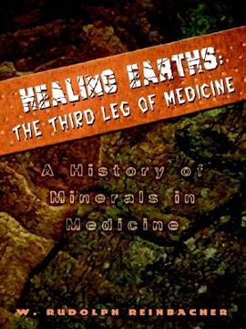 portada healing earths: the third leg of medicine: a history of minerals in medicine