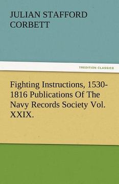 portada fighting instructions, 1530-1816 publications of the navy records society vol. xxix. (en Inglés)