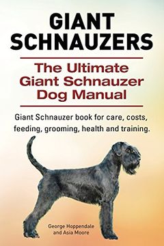 portada Giant Schnauzers. The Ultimate Giant Schnauzer Dog Manual. Giant Schnauzer book for care, costs, feeding, grooming, health and training.