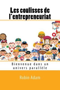 portada Les coulisses de l'entrepreneuriat: Bienvenue dans un univers parallele (in French)