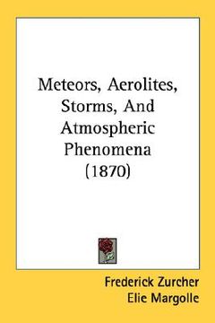 portada meteors, aerolites, storms, and atmospheric phenomena (1870) (in English)