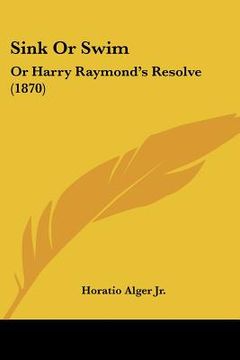 portada sink or swim: or harry raymond's resolve (1870) (en Inglés)