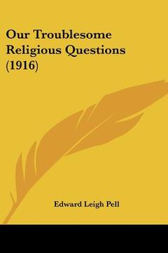 portada our troublesome religious questions (1916) (en Inglés)