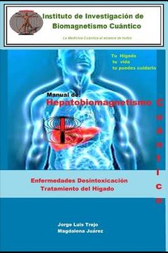 portada Manual de Hepatobiomagnetismo Cuántico: Enfermedades desintoxicación tratamiento del Hígado